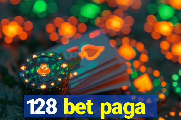 128 bet paga